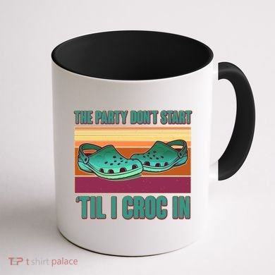 Funny The Party Don't Start 'Til I Croc In Coffee Mug back