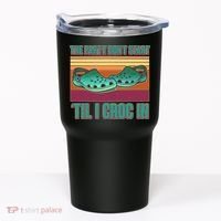Funny The Party Don't Start 'Til I Croc In Tumbler thumb 0