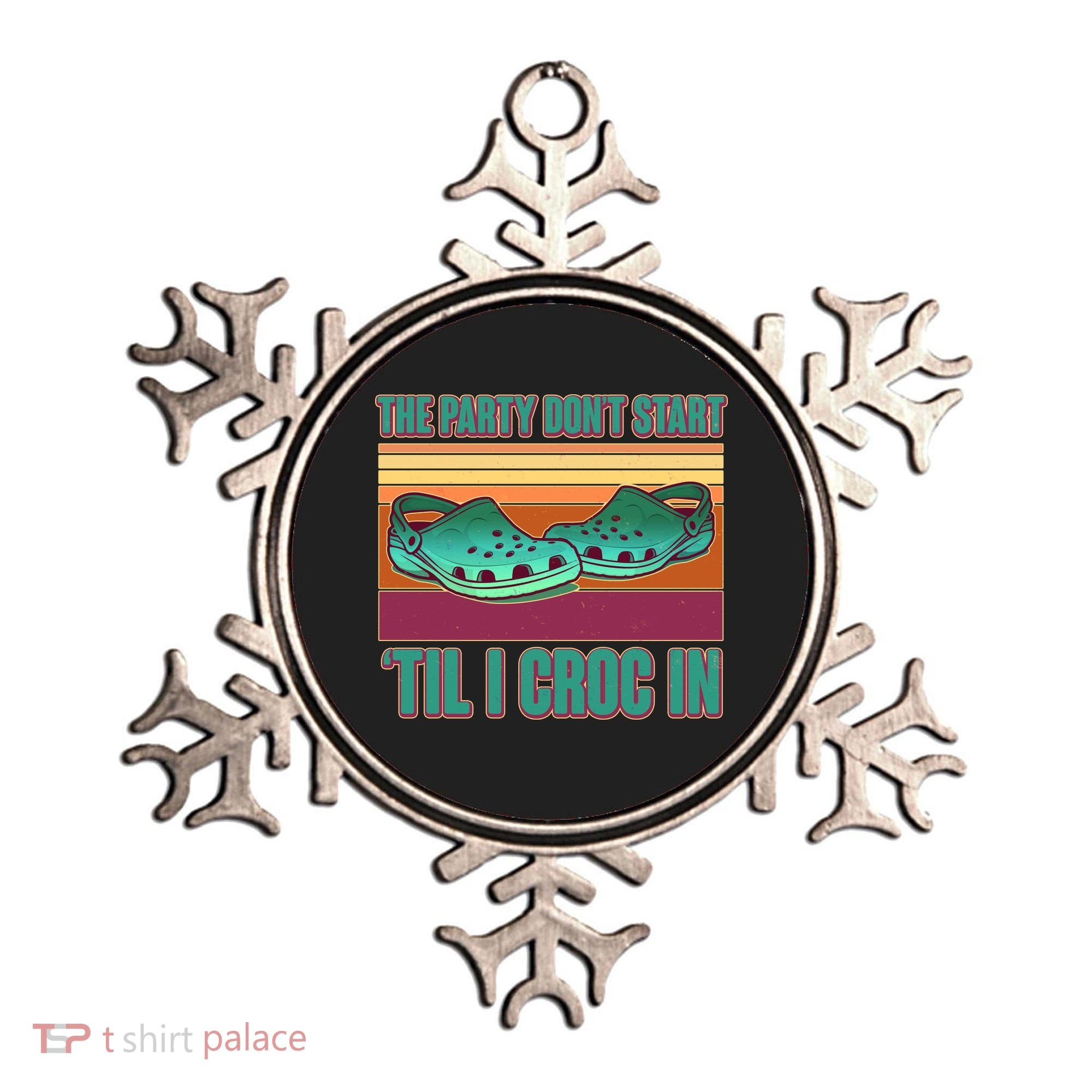 Funny The Party Don't Start 'Til I Croc In Ornament