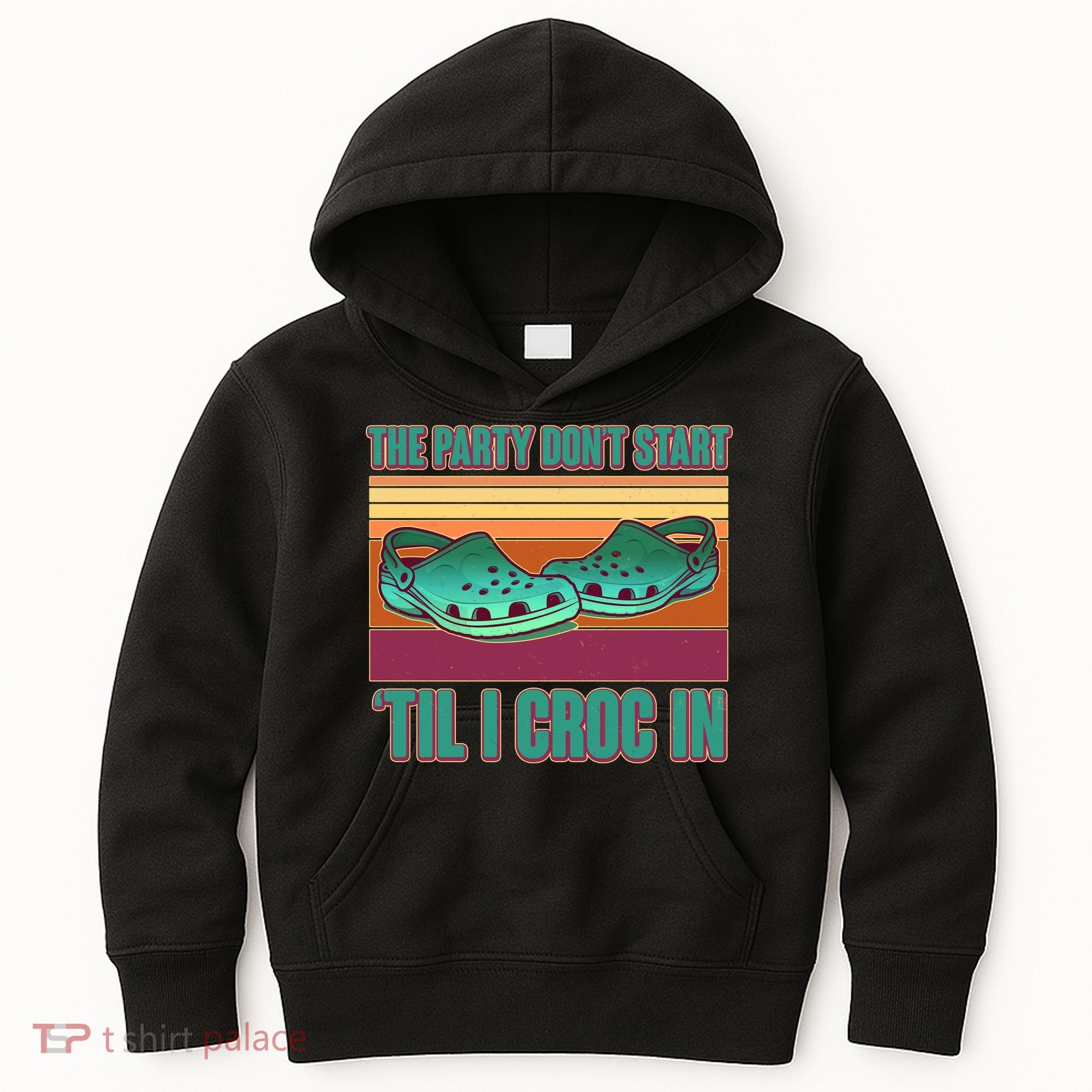 Funny The Party Don't Start 'Til I Croc In Kids Hoodie