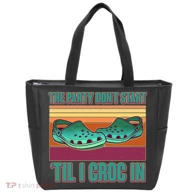 Funny The Party Don't Start 'Til I Croc In Tote Bag