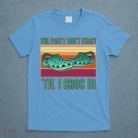Funny The Party Don't Start 'Til I Croc In T-Shirt thumb 4