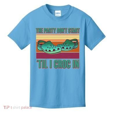 Funny The Party Don't Start 'Til I Croc In Kids T-Shirt