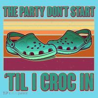 Funny The Party Don't Start 'Til I Croc In Kids T-Shirt thumb 4