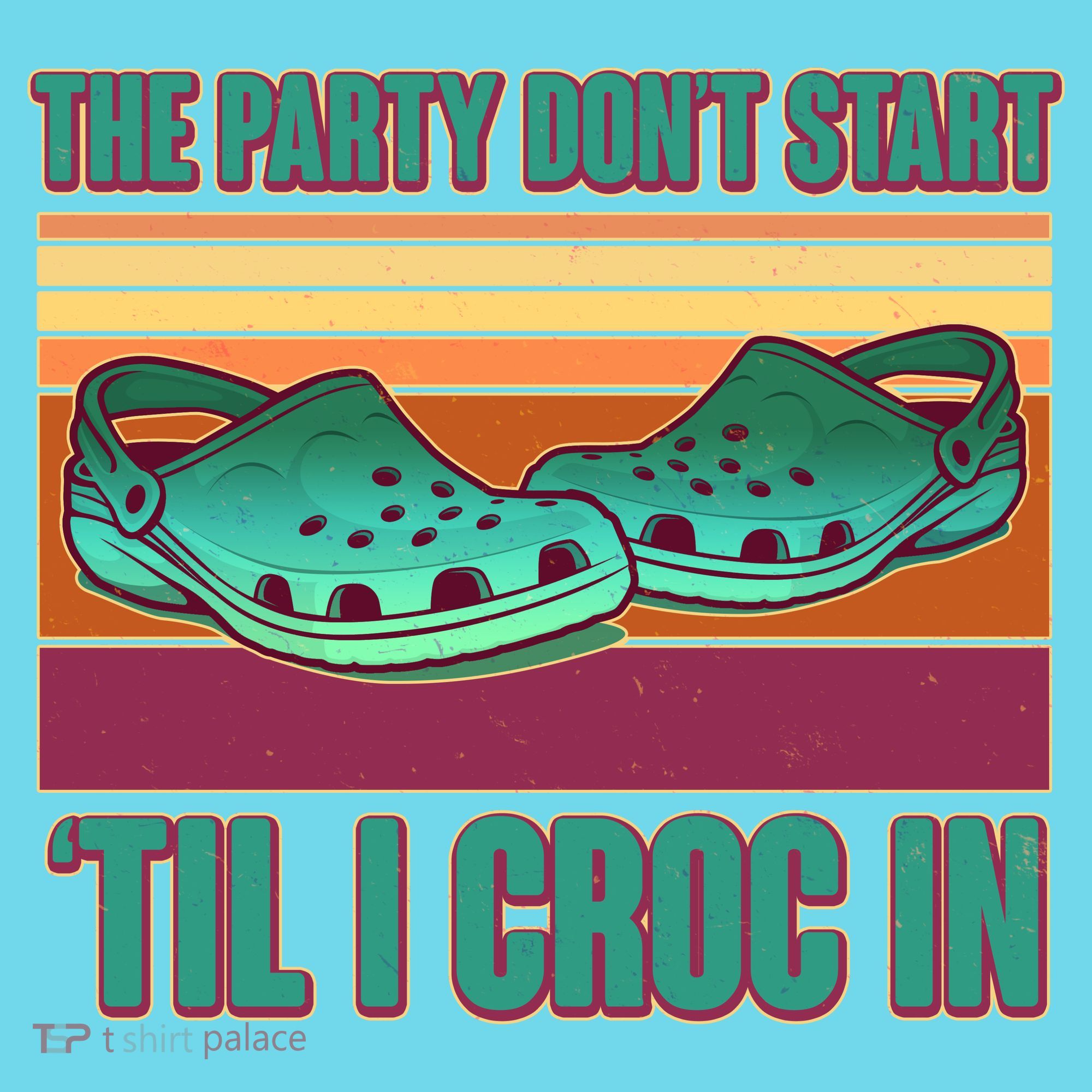 Funny The Party Don't Start 'Til I Croc In Kids T-Shirt