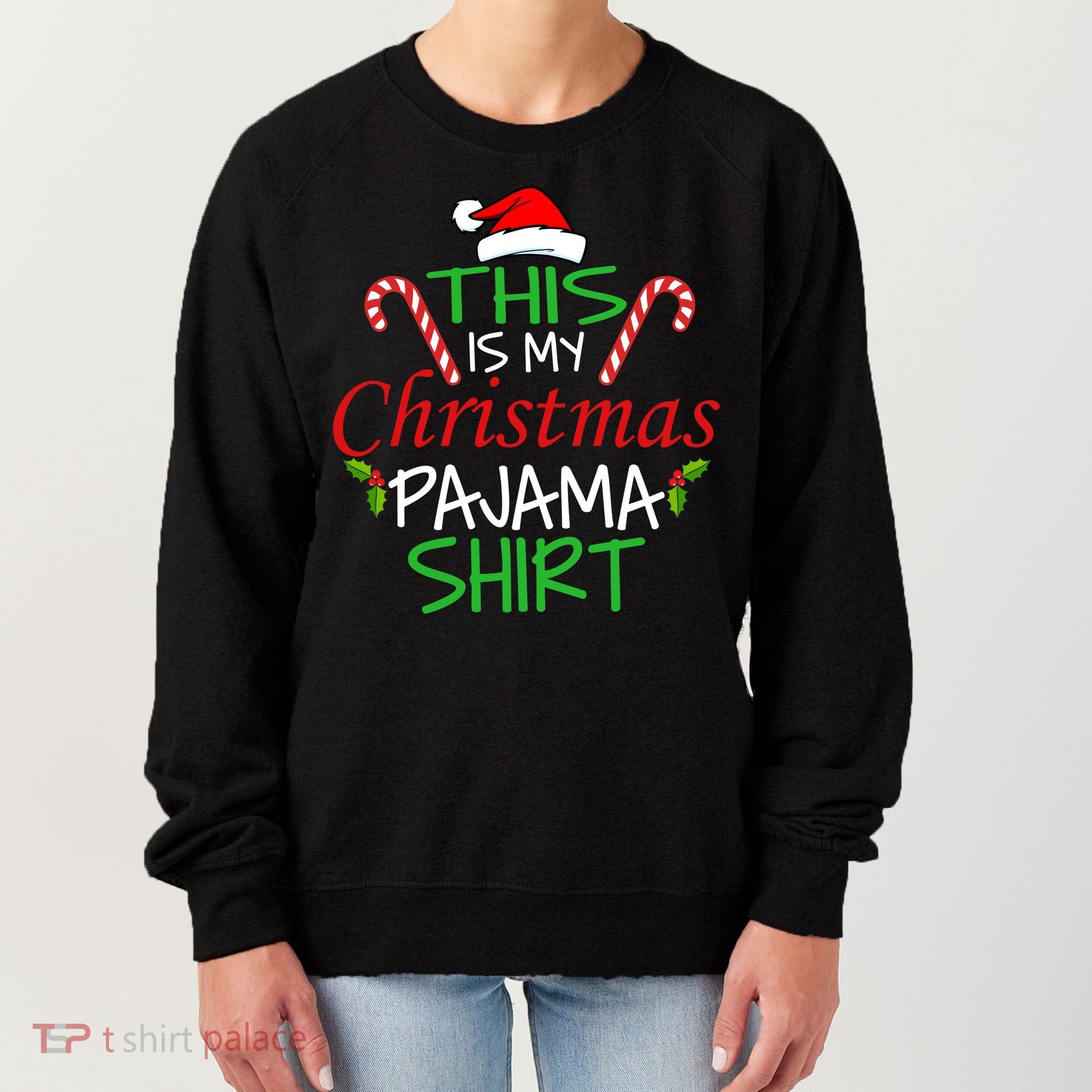 Funny This Is My Christmas Pajama Shirt Women's Sweatshirt