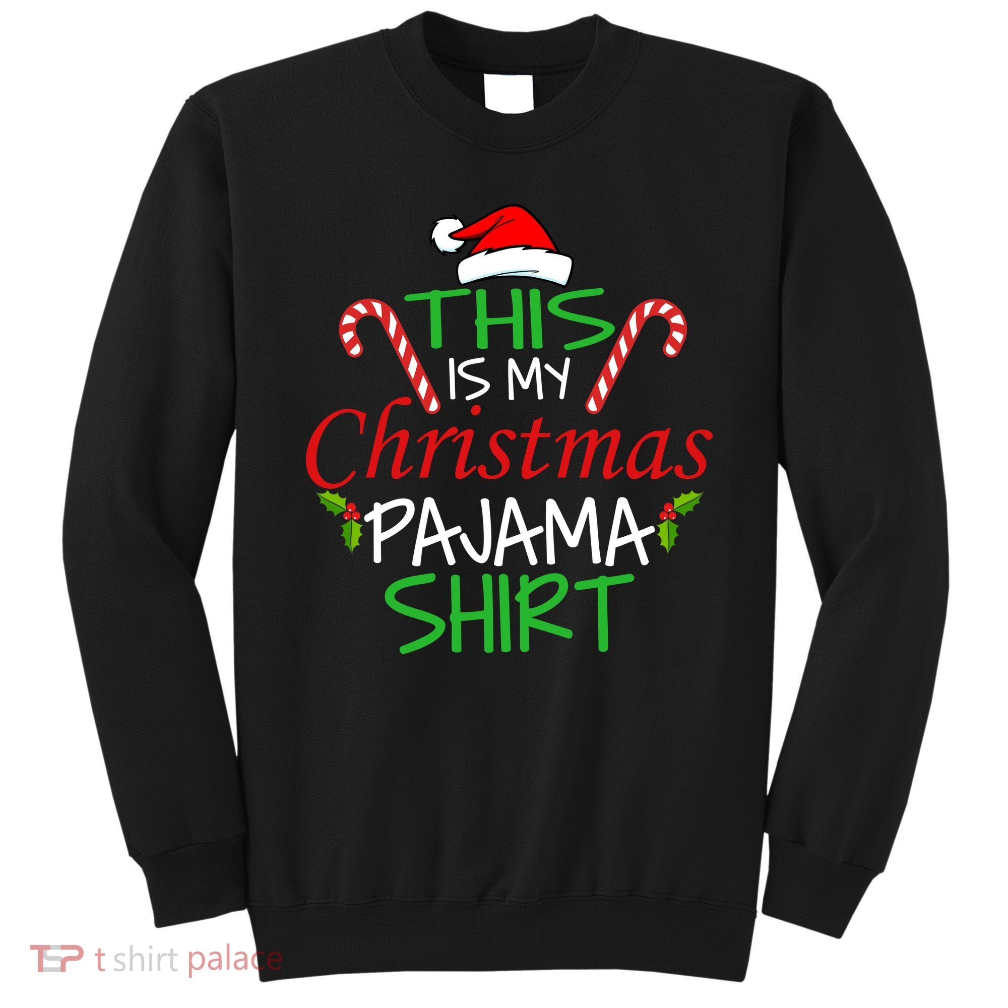 Funny This Is My Christmas Pajama Shirt Sweatshirt