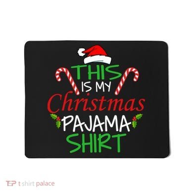 Funny This Is My Christmas Pajama Shirt Mousepad