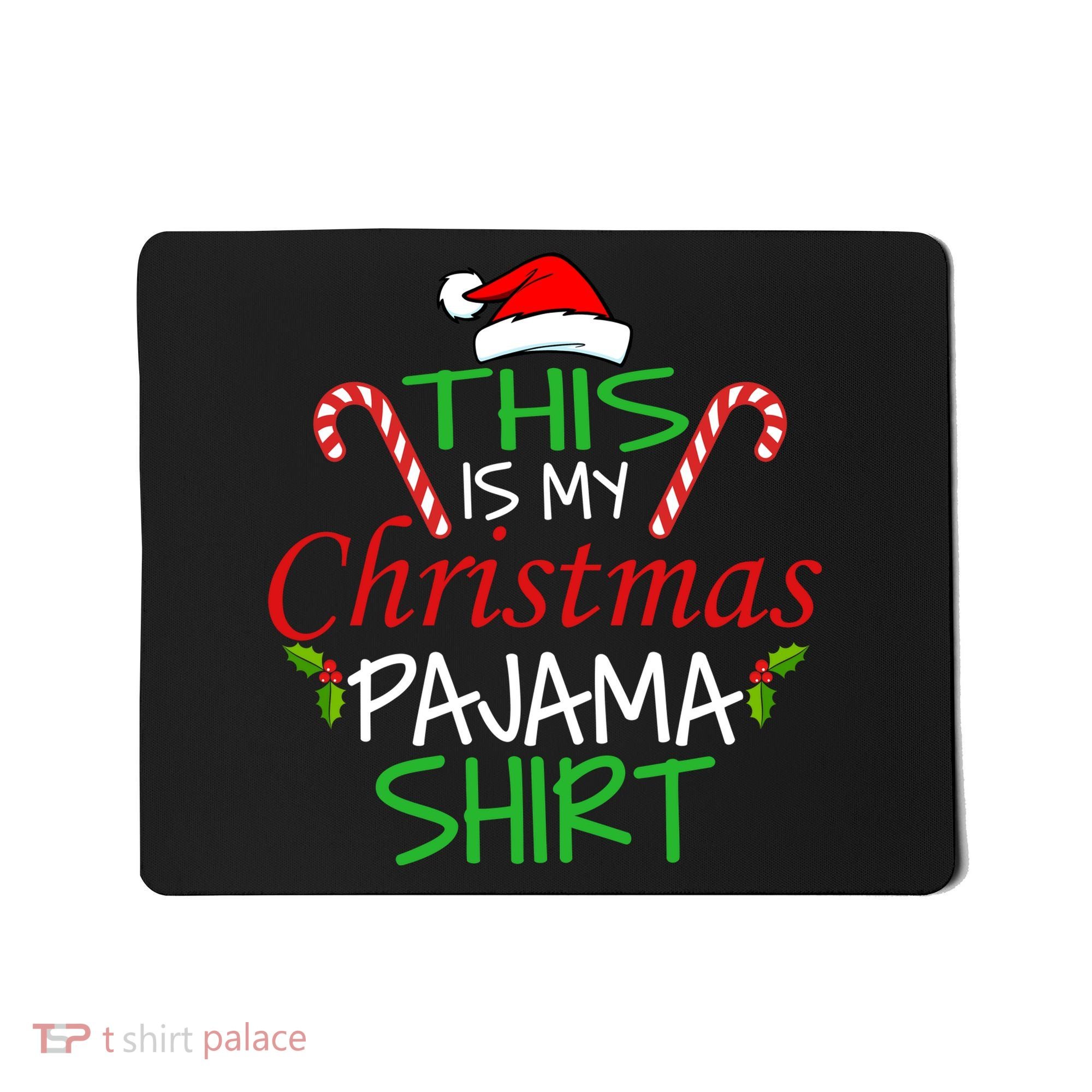 Funny This Is My Christmas Pajama Shirt Mousepad