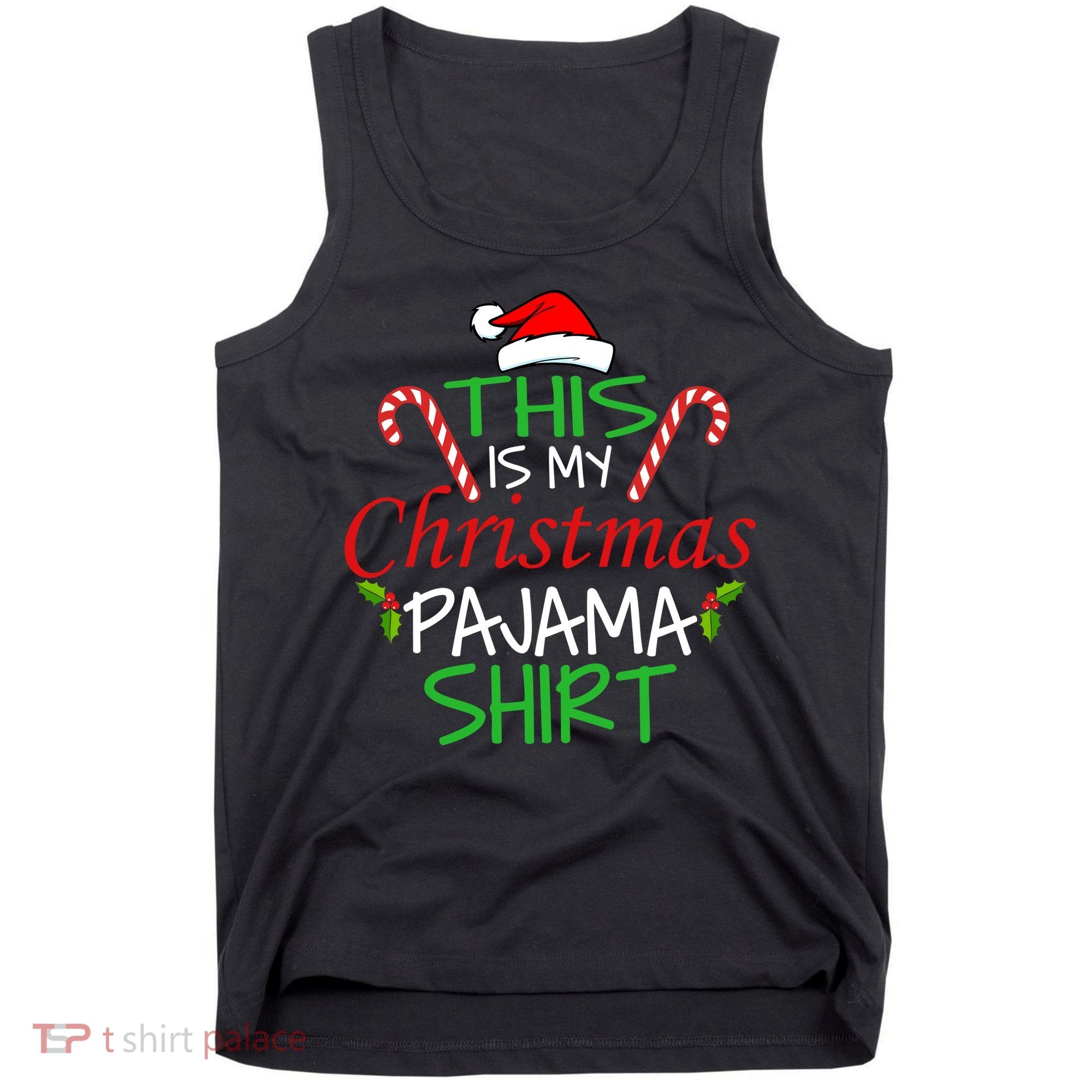 Funny This Is My Christmas Pajama Shirt Tank Top