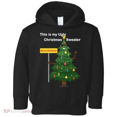 Funny This Is My Ugly Christmas Sweater Toddler Hoodie