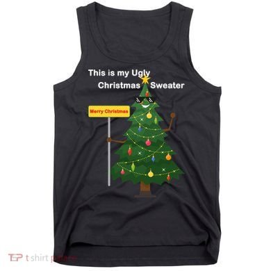 Funny This Is My Ugly Christmas Sweater Tank Top
