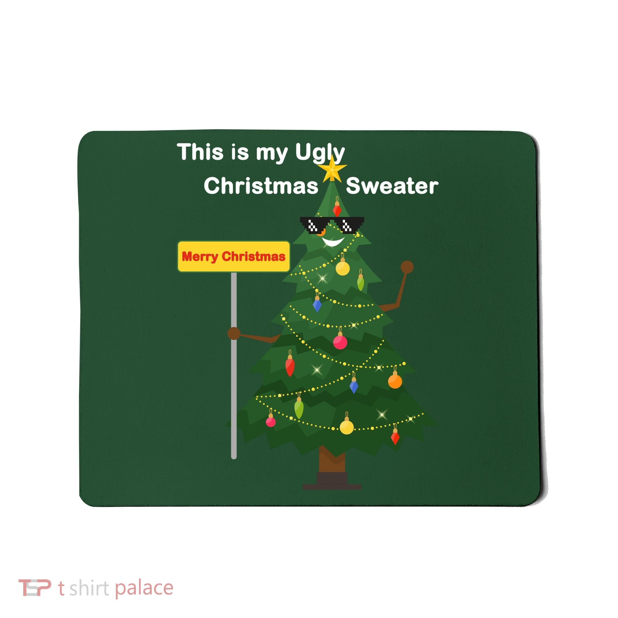 Funny This Is My Ugly Christmas Sweater Mousepad