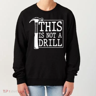 Funny This Is Not A Drill  Women's Sweatshirt
