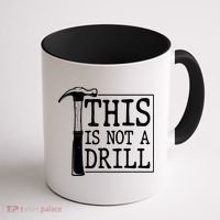 Funny This Is Not A Drill  Coffee Mug thumb 1