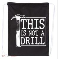 Funny This Is Not A Drill  Drawstring Bag thumb 0
