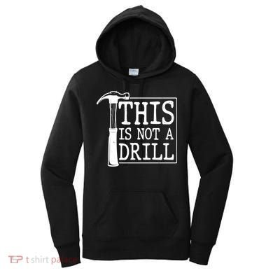 Funny This Is Not A Drill  Women's Hoodie
