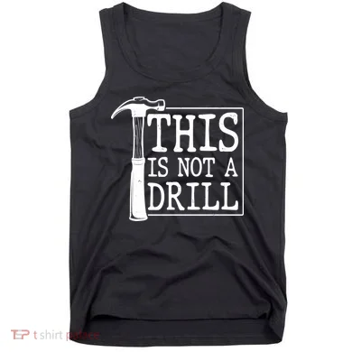 Funny This Is Not A Drill  Tank Top