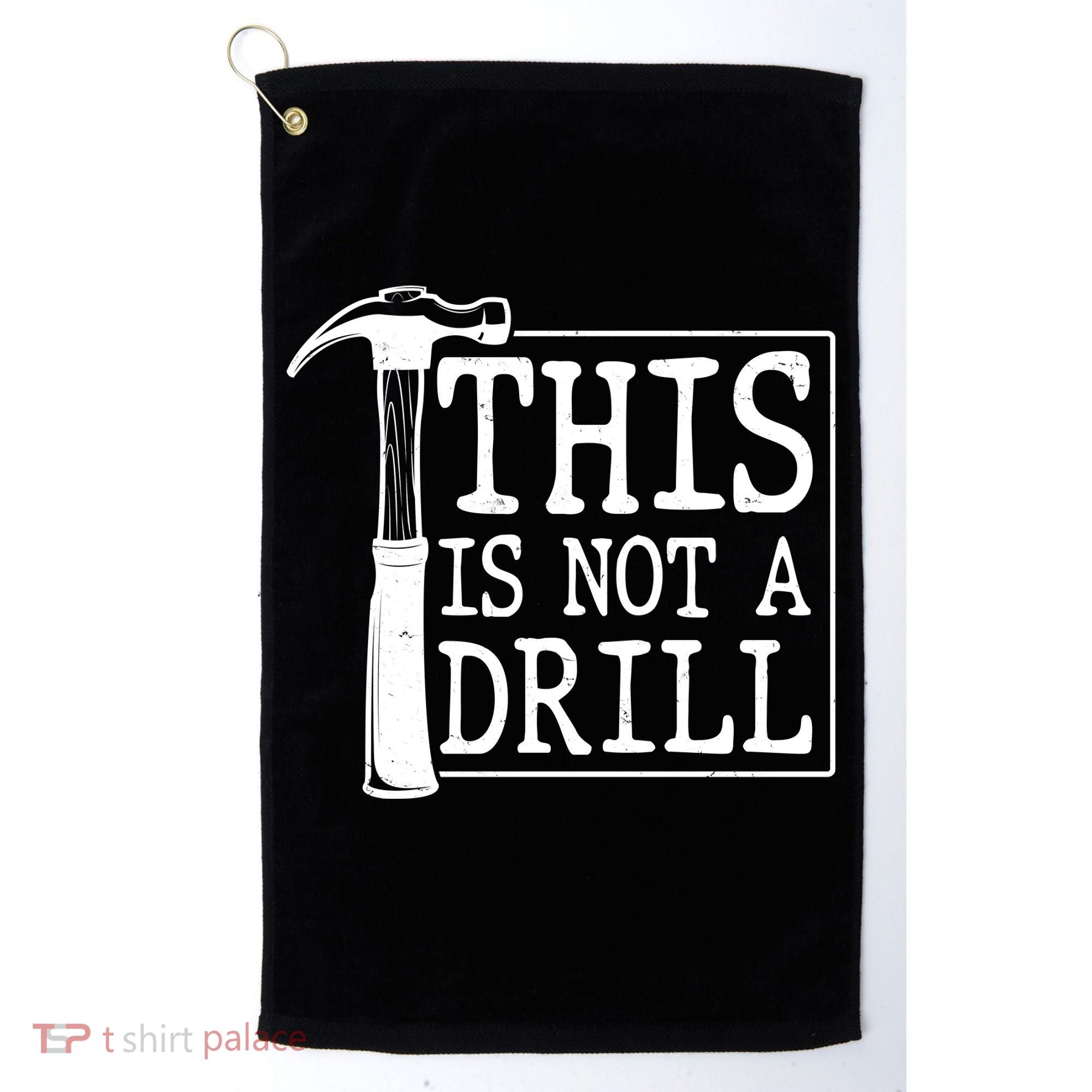 Funny This Is Not A Drill  Golf Towel