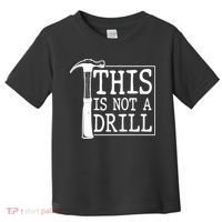 Funny This Is Not A Drill  Toddler T-Shirt thumb 0