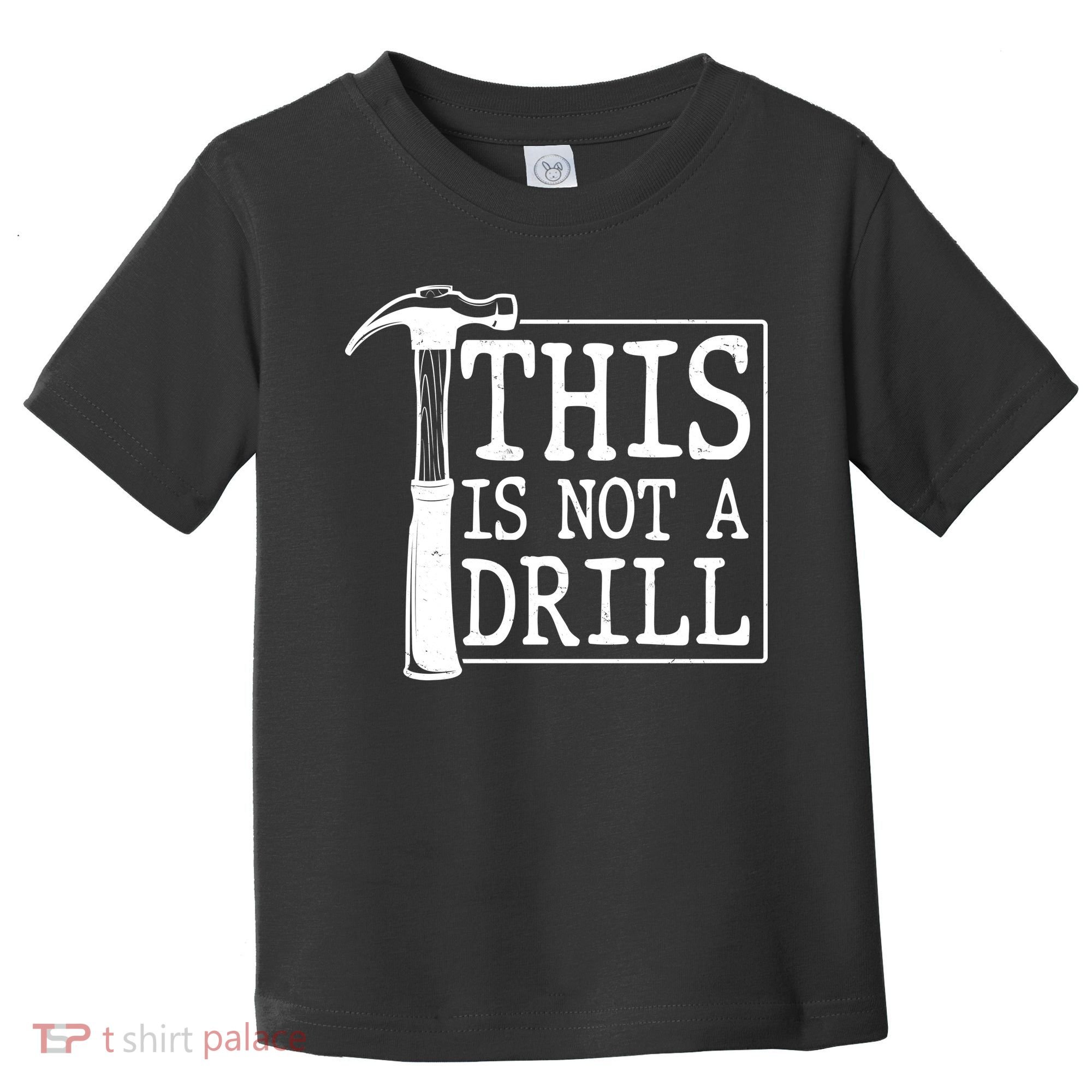 Funny This Is Not A Drill  Toddler T-Shirt