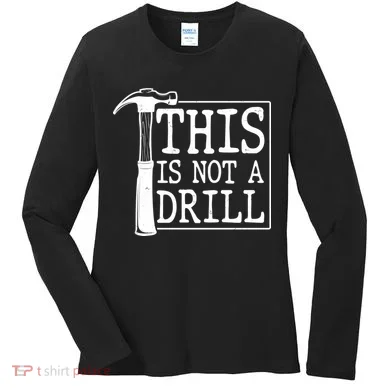 Funny This Is Not A Drill  Women's Long Sleeve Shirt