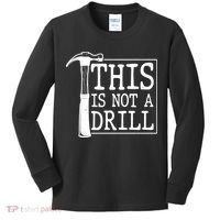 Funny This Is Not A Drill  Kids Long Sleeve Shirt thumb 0