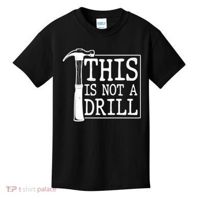 Funny This Is Not A Drill  Kids T-Shirt