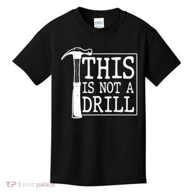Funny This Is Not A Drill  Kids T-Shirt