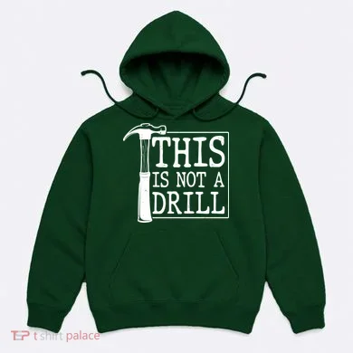 Funny This Is Not A Drill  Hoodie