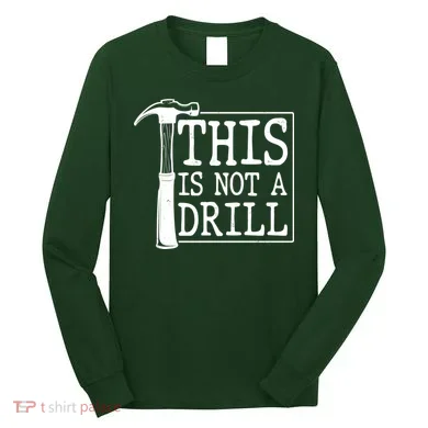 Funny This Is Not A Drill Long Sleeve Shirt