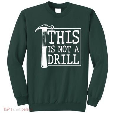 Funny This Is Not A Drill  Sweatshirt