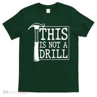 Funny This Is Not A Drill  T-Shirt