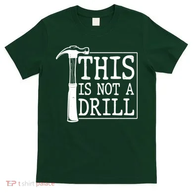 Funny This Is Not A Drill  T-Shirt