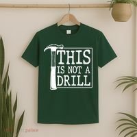 Funny This Is Not A Drill  T-Shirt thumb 2