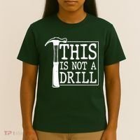 Funny This Is Not A Drill  T-Shirt thumb 4