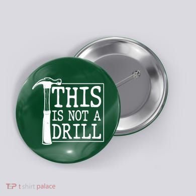 Funny This Is Not A Drill  Button