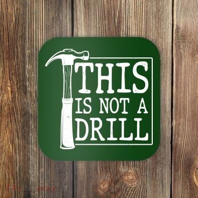 Funny This Is Not A Drill  Coaster