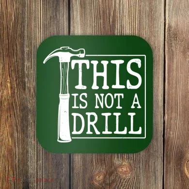 Funny This Is Not A Drill  Coaster