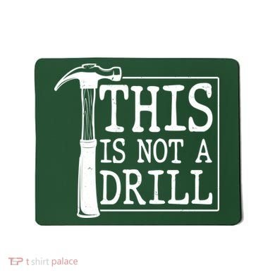 Funny This Is Not A Drill  Mousepad