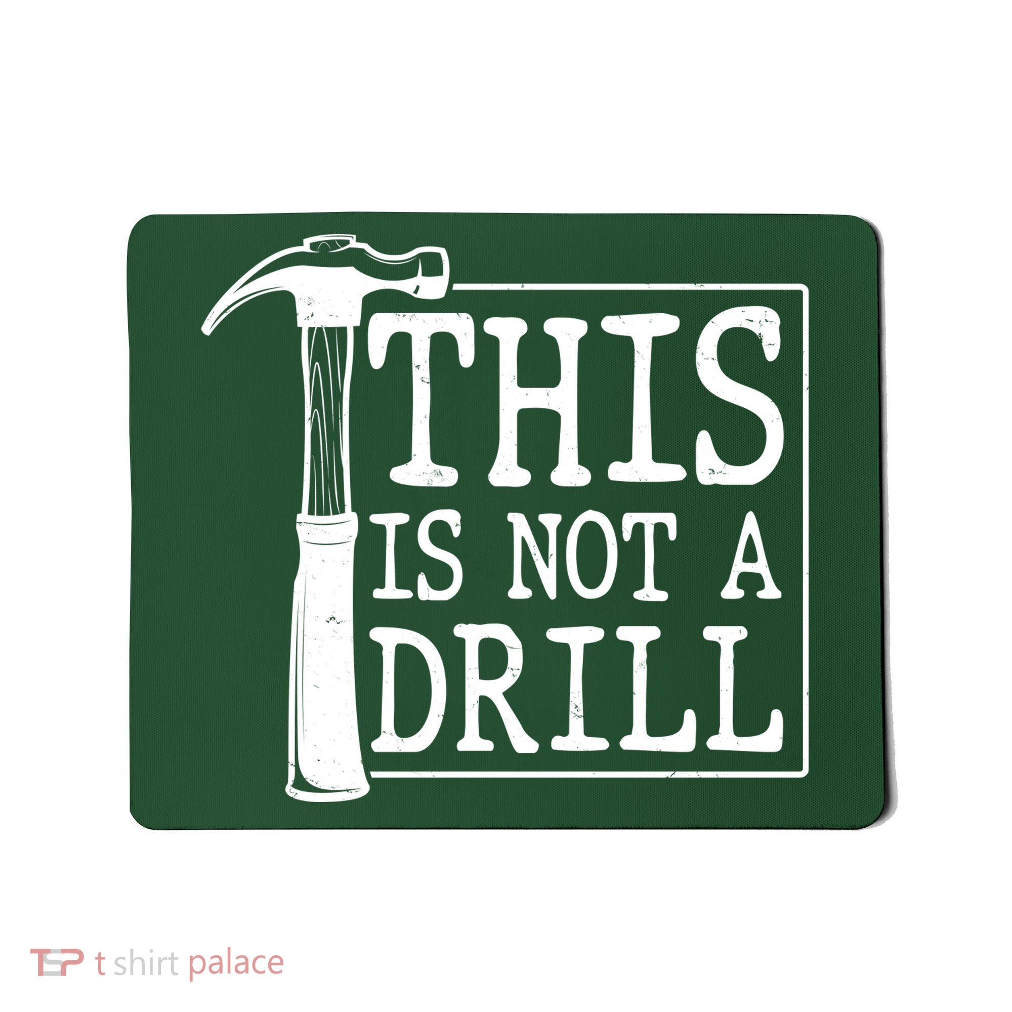 Funny This Is Not A Drill  Mousepad