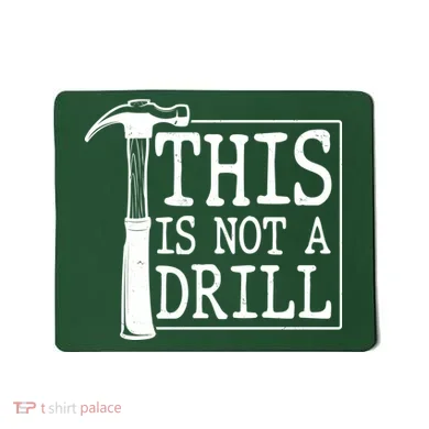 Funny This Is Not A Drill  Mousepad