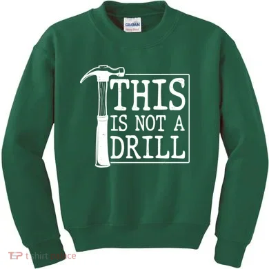 Funny This Is Not A Drill  Kids Sweatshirt