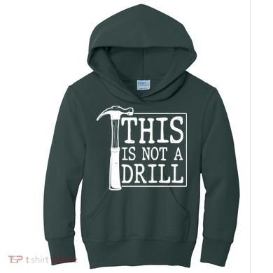 Funny This Is Not A Drill  Kids Hoodie