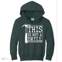 Funny This Is Not A Drill  Kids Hoodie thumb 0