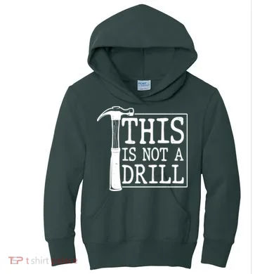 Funny This Is Not A Drill Kids Hoodie