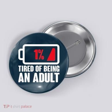 Funny Tired of Being An Adult Low Battery Button
