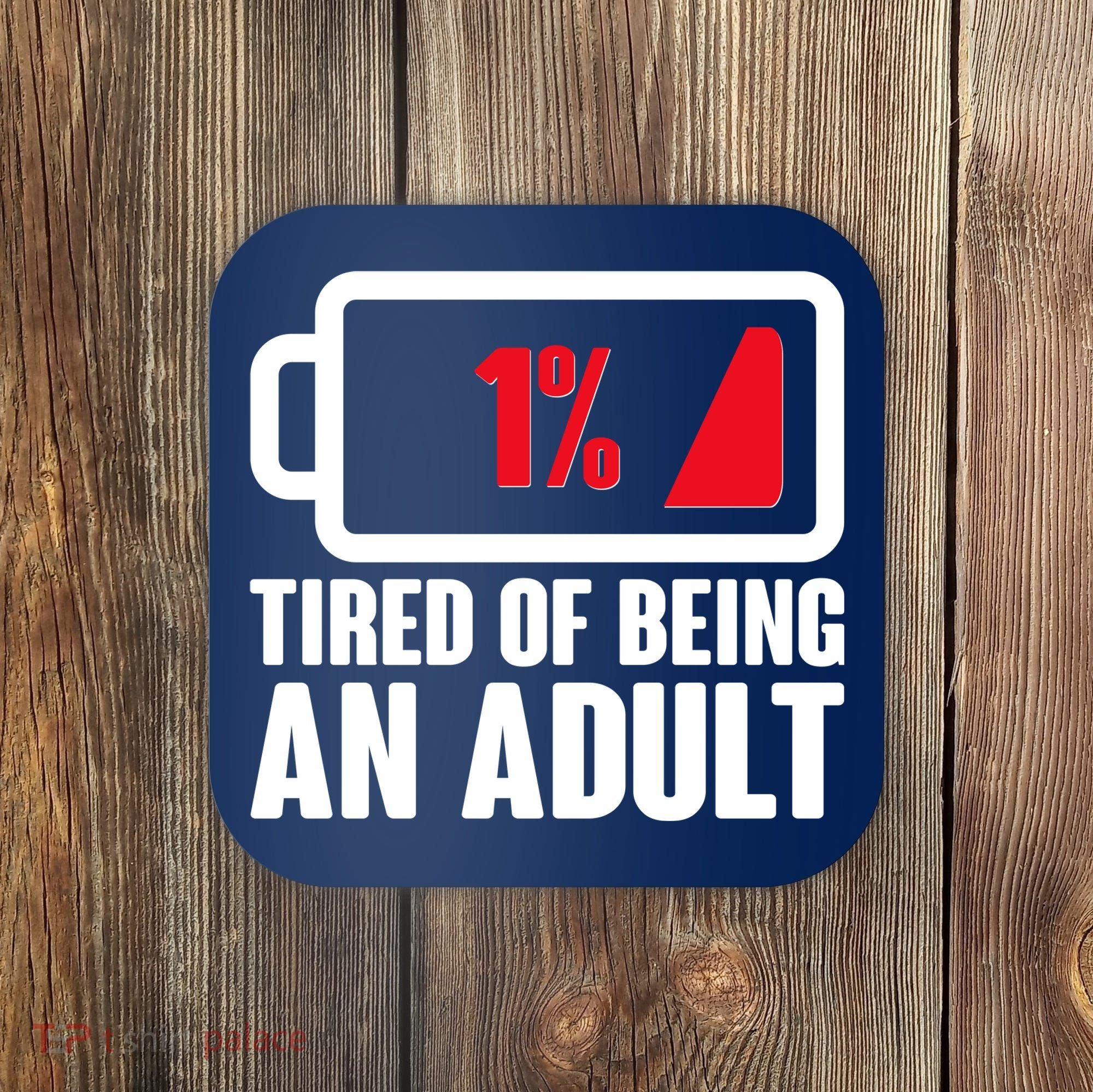Funny Tired of Being An Adult Low Battery Coaster