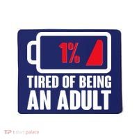Funny Tired of Being An Adult Low Battery Mousepad thumb 0