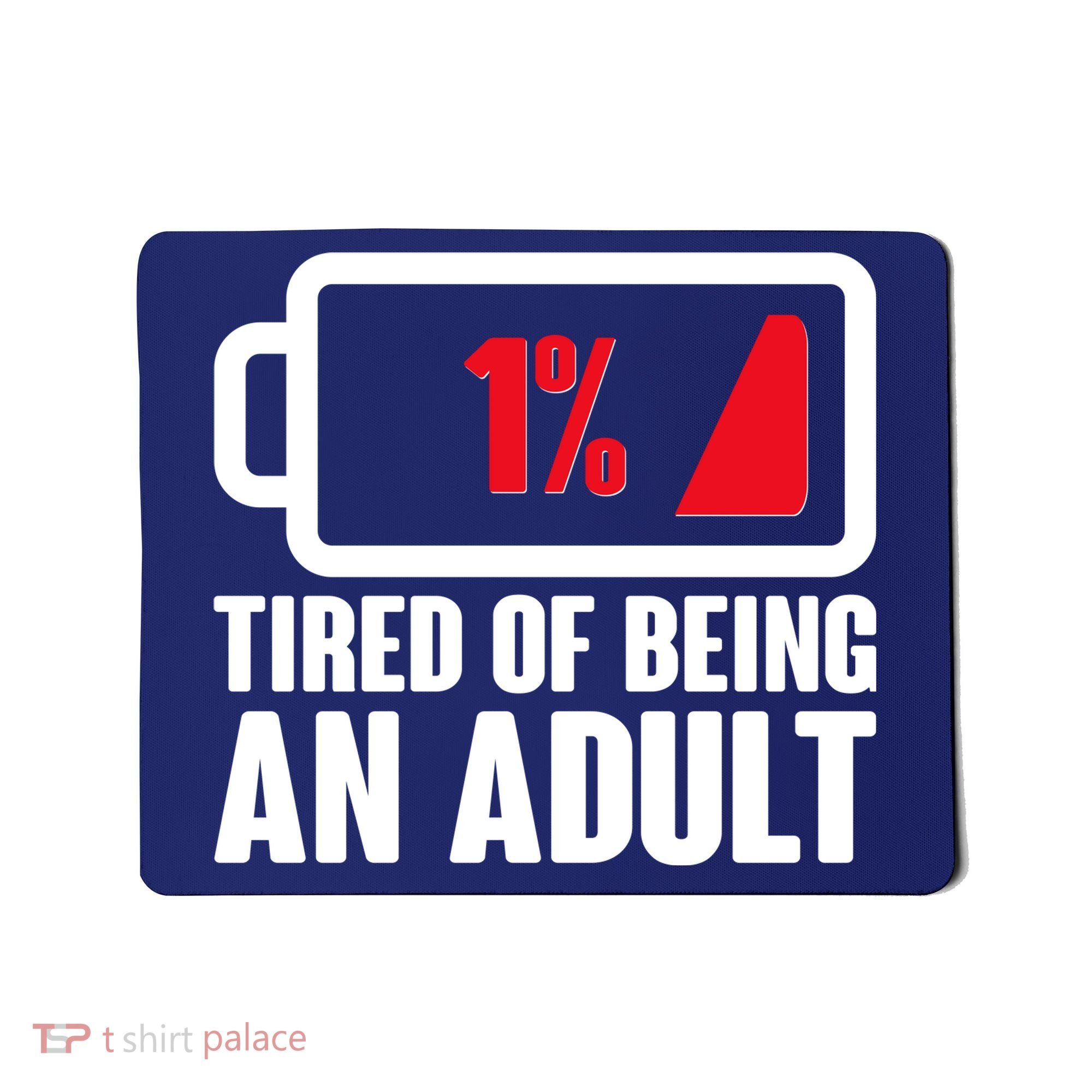 Funny Tired of Being An Adult Low Battery Mousepad